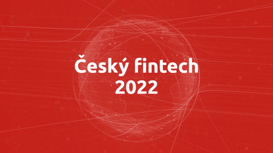 Český fintech 2022. Jak technologie z Česka mění služby bank a pojišťoven